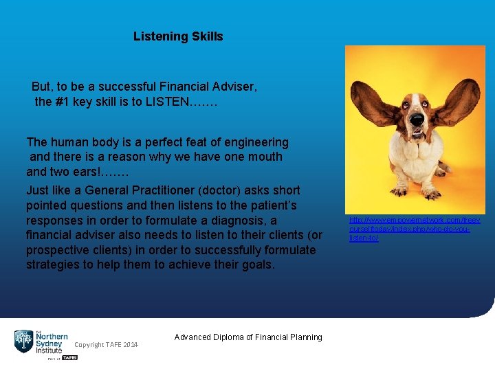 Listening Skills But, to be a successful Financial Adviser, the #1 key skill is