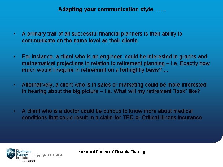 Adapting your communication style……. • A primary trait of all successful financial planners is