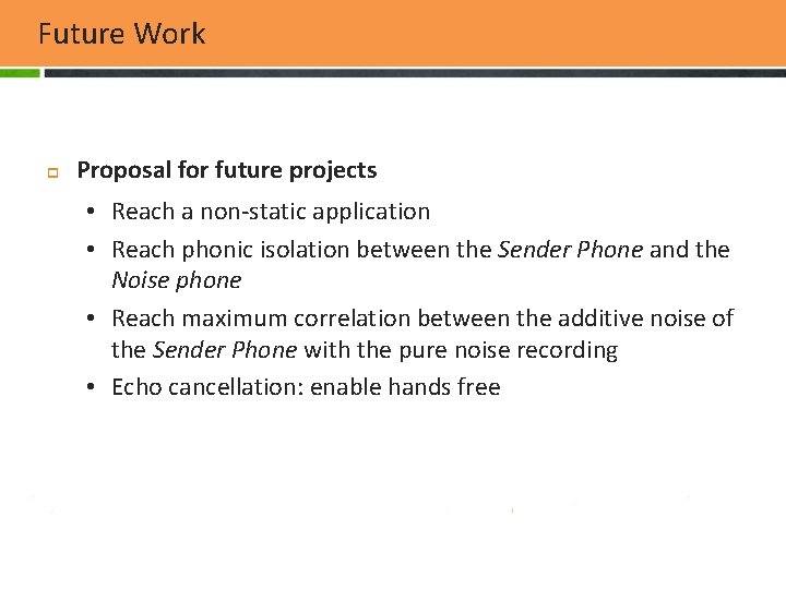 Future Work p Proposal for future projects • Reach a non-static application • Reach