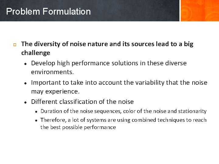 Problem Formulation p The diversity of noise nature and its sources lead to a