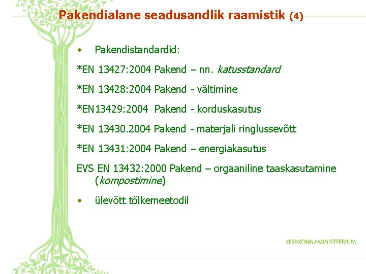 Pakendialane seadusandlik raamistik • (4) Pakendistandardid: *EN 13427: 2004 Pakend – nn. katusstandard *EN