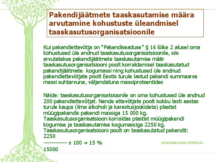 Pakendijäätmete taaskasutamise määra arvutamine kohustuste üleandmisel taaskasutusorganisatsioonile Kui pakendiettevõtja on “Pakendiseaduse” § 16 lõike