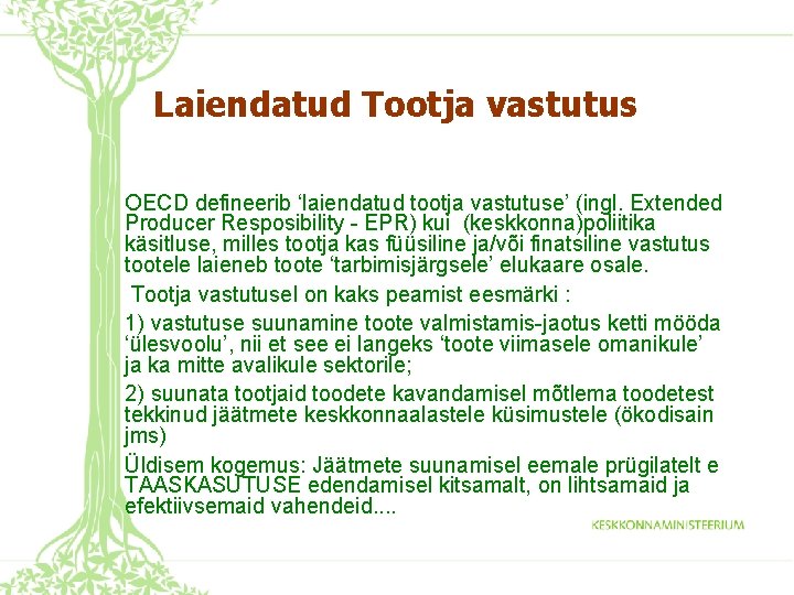 Laiendatud Tootja vastutus OECD defineerib ‘laiendatud tootja vastutuse’ (ingl. Extended Producer Resposibility - EPR)