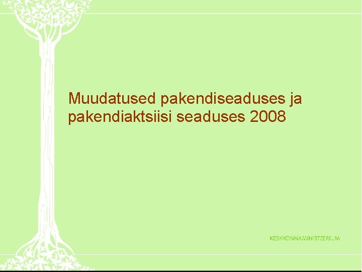 Muudatused pakendiseaduses ja pakendiaktsiisi seaduses 2008 