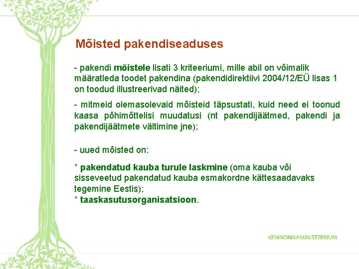 Mõisted pakendiseaduses - pakendi mõistele lisati 3 kriteeriumi, mille abil on võimalik määratleda toodet