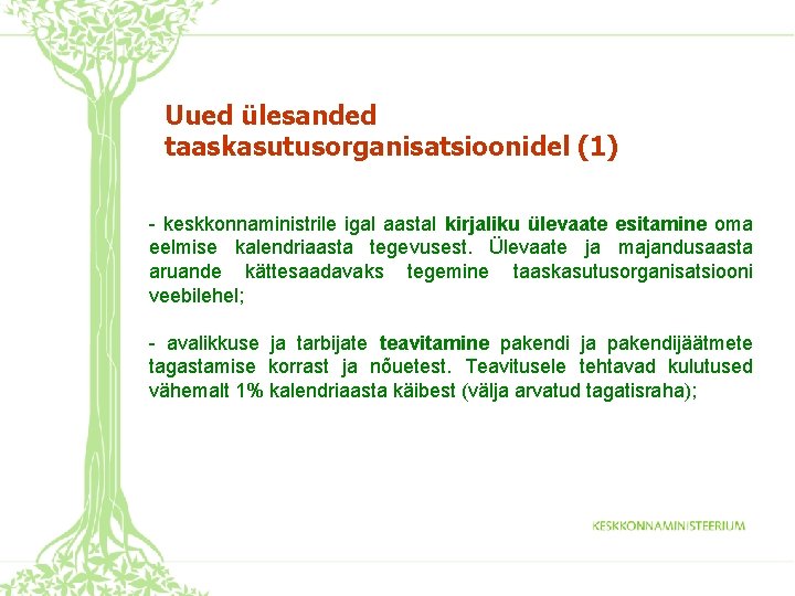 Uued ülesanded taaskasutusorganisatsioonidel (1) - keskkonnaministrile igal aastal kirjaliku ülevaate esitamine oma eelmise kalendriaasta