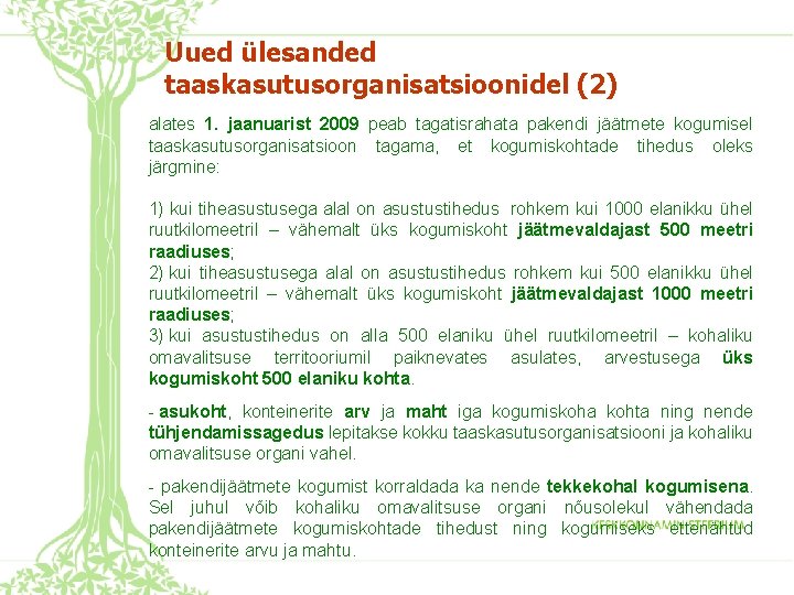 Uued ülesanded taaskasutusorganisatsioonidel (2) alates 1. jaanuarist 2009 peab tagatisrahata pakendi jäätmete kogumisel taaskasutusorganisatsioon