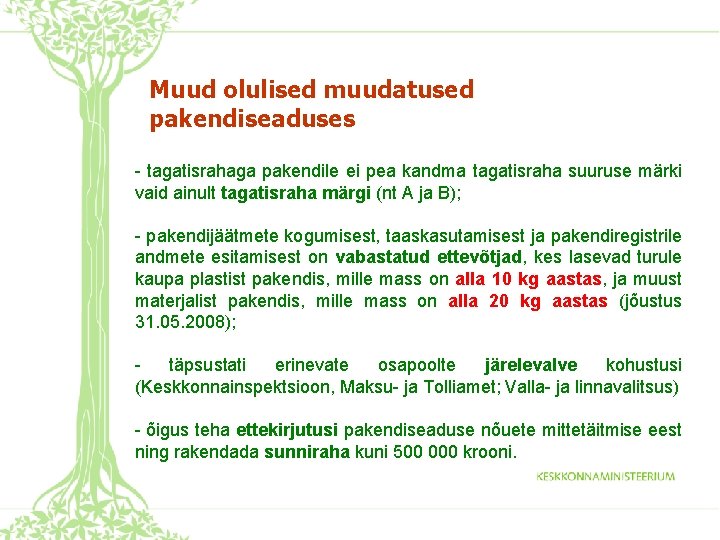 Muud olulised muudatused pakendiseaduses - tagatisrahaga pakendile ei pea kandma tagatisraha suuruse märki vaid