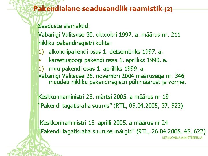 Pakendialane seadusandlik raamistik (2) Seaduste alamaktid: Vabariigi Valitsuse 30. oktoobri 1997. a. määrus nr.