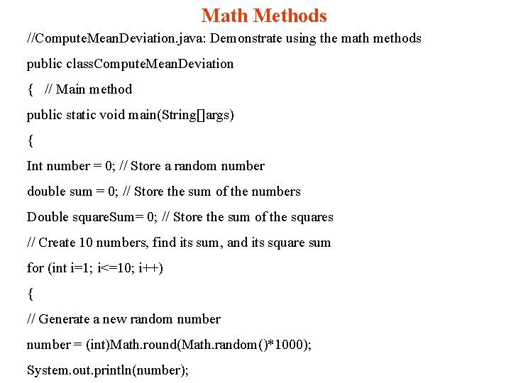 Math Methods //Compute. Mean. Deviation. java: Demonstrate using the math methods public class. Compute.