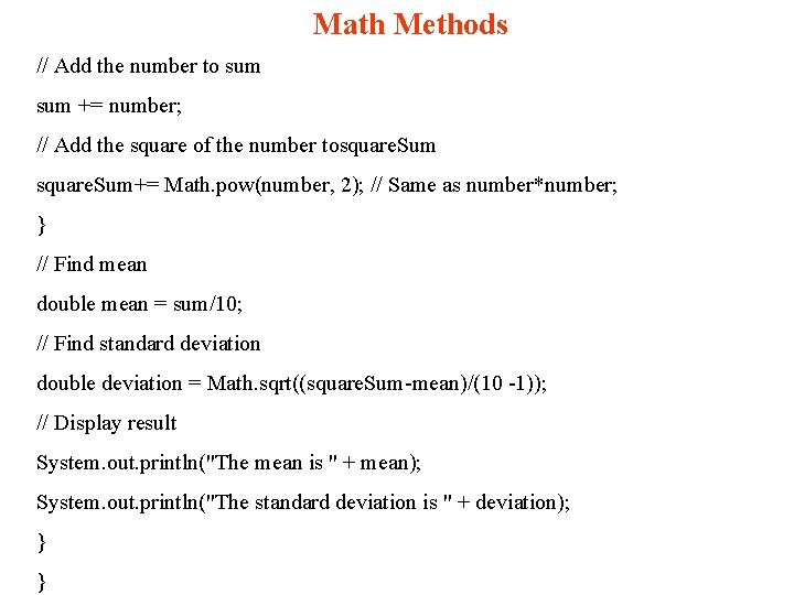 Math Methods // Add the number to sum += number; // Add the square