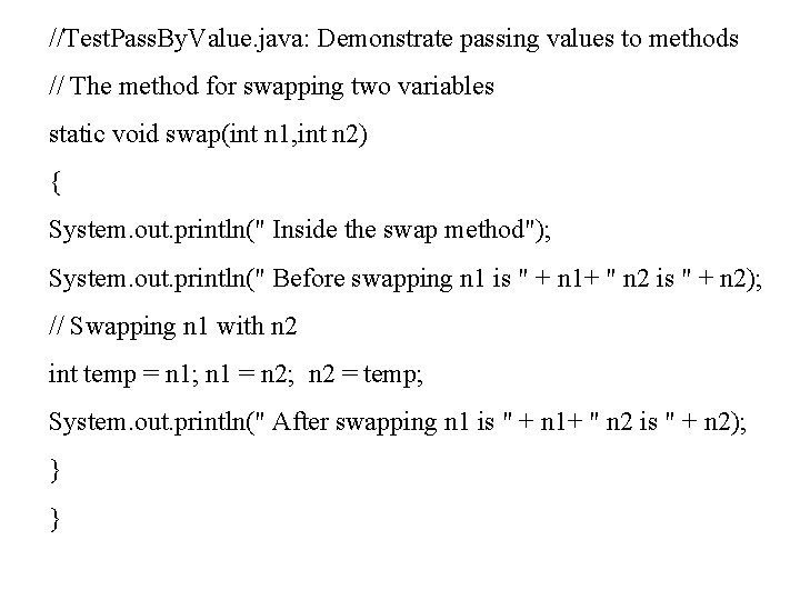 //Test. Pass. By. Value. java: Demonstrate passing values to methods // The method for