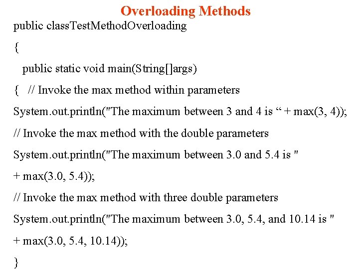 Overloading Methods public class. Test. Method. Overloading { public static void main(String[]args) { //