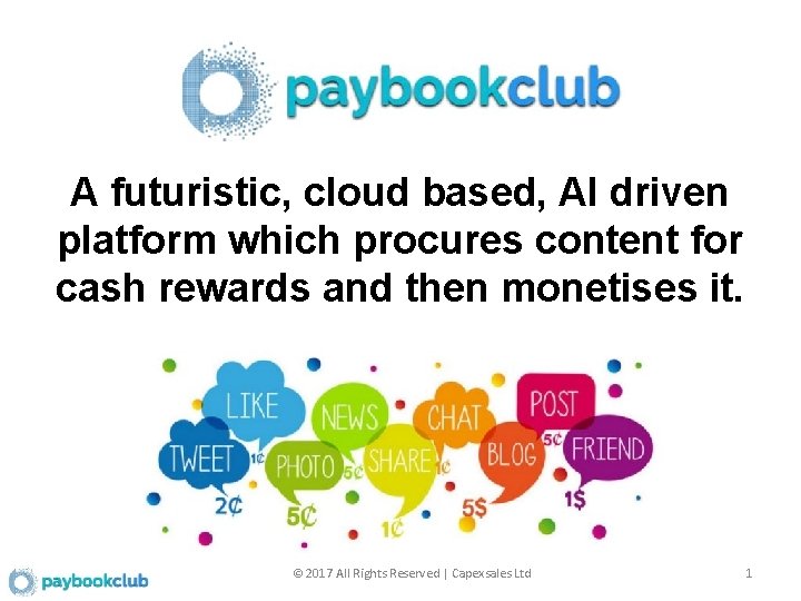 A futuristic, cloud based, AI driven platform which procures content for cash rewards and
