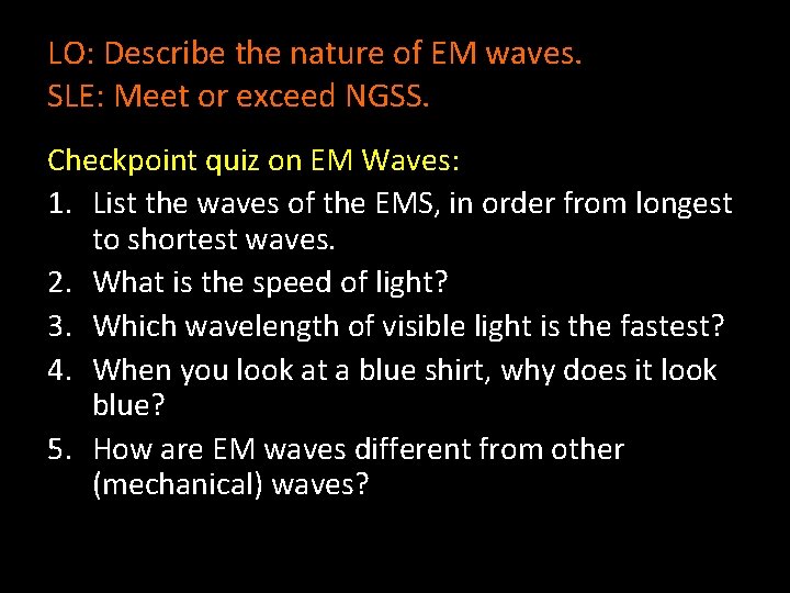 LO: Describe the nature of EM waves. SLE: Meet or exceed NGSS. Checkpoint quiz