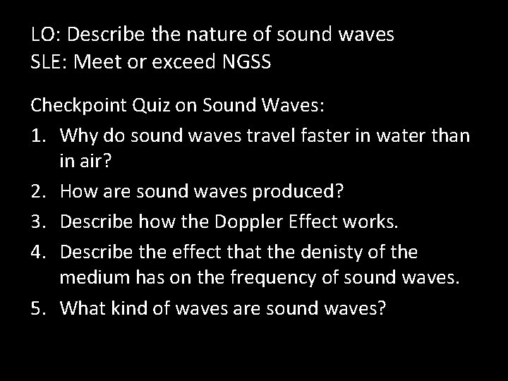LO: Describe the nature of sound waves SLE: Meet or exceed NGSS Checkpoint Quiz
