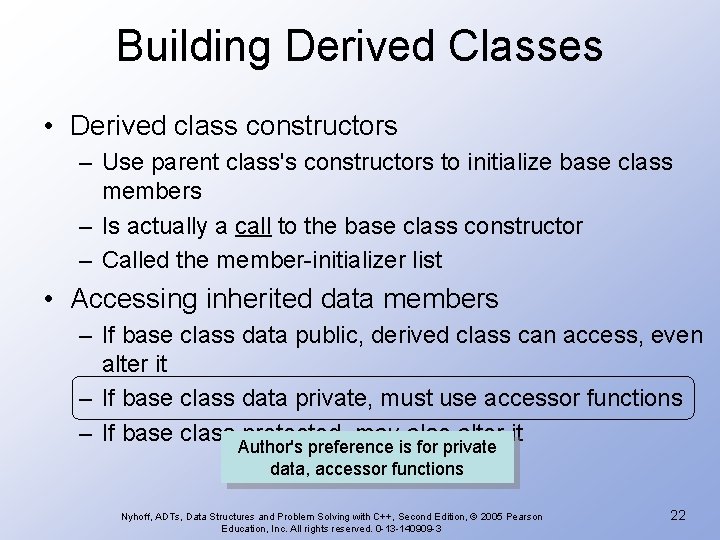 Building Derived Classes • Derived class constructors – Use parent class's constructors to initialize Building Derived Classes • Derived class constructors – Use parent class's constructors to initialize