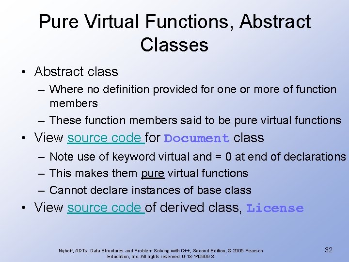 Pure Virtual Functions, Abstract Classes • Abstract class – Where no definition provided for Pure Virtual Functions, Abstract Classes • Abstract class – Where no definition provided for