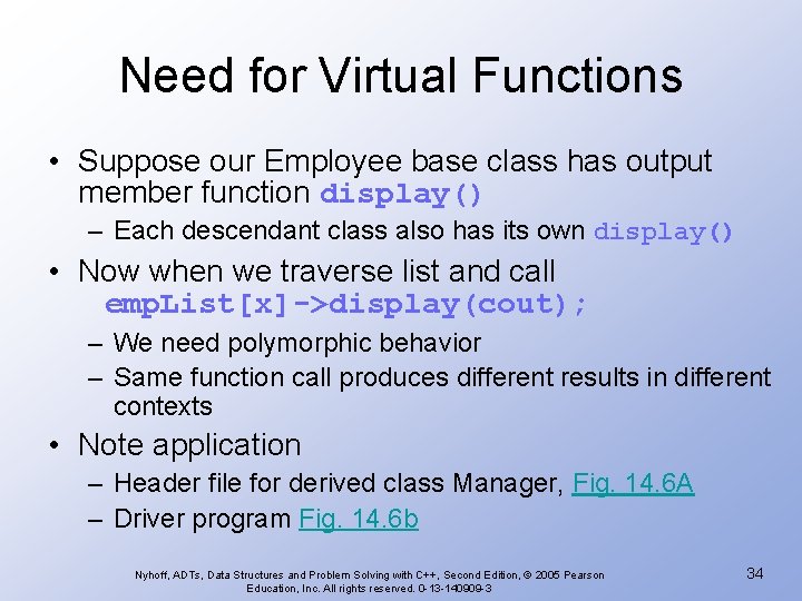 Need for Virtual Functions • Suppose our Employee base class has output member function Need for Virtual Functions • Suppose our Employee base class has output member function