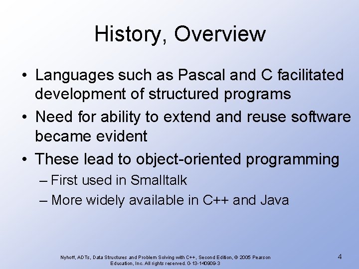 History, Overview • Languages such as Pascal and C facilitated development of structured programs History, Overview • Languages such as Pascal and C facilitated development of structured programs