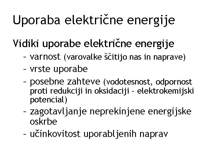 Uporaba električne energije Vidiki uporabe električne energije – varnost (varovalke ščitijo nas in naprave)