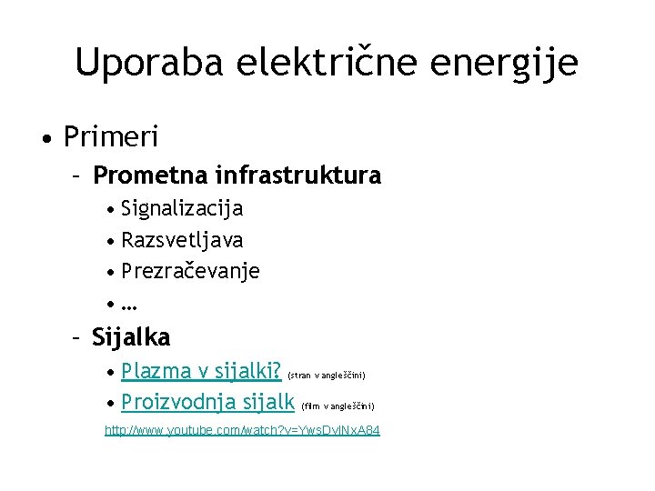 Uporaba električne energije • Primeri – Prometna infrastruktura • Signalizacija • Razsvetljava • Prezračevanje