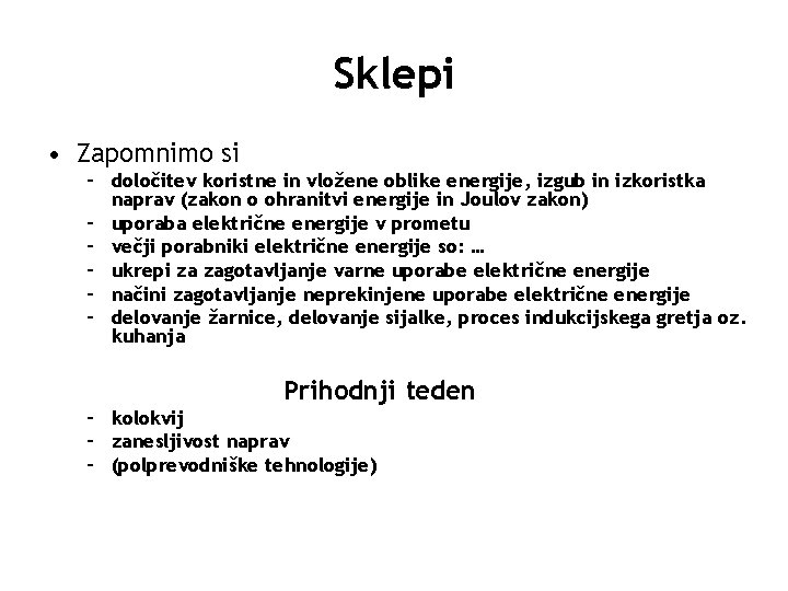 Sklepi • Zapomnimo si – določitev koristne in vložene oblike energije, izgub in izkoristka