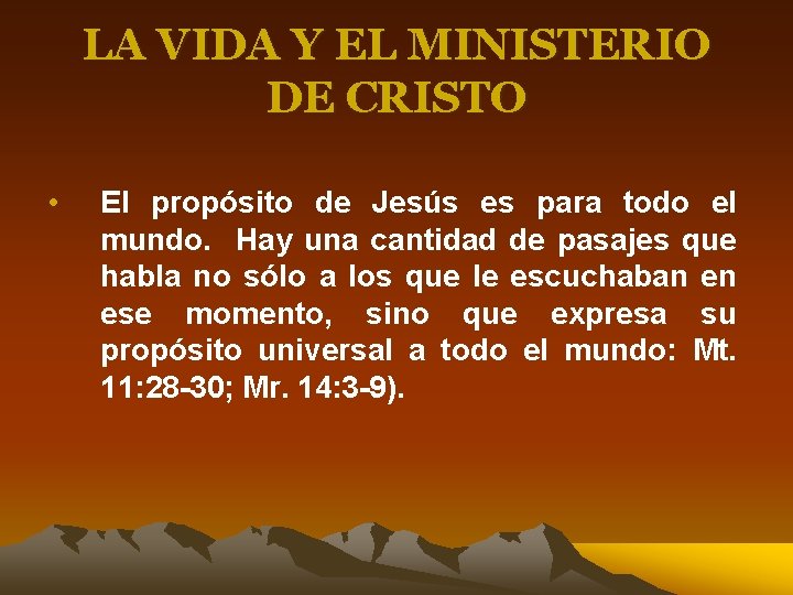 LA VIDA Y EL MINISTERIO DE CRISTO • El propósito de Jesús es para