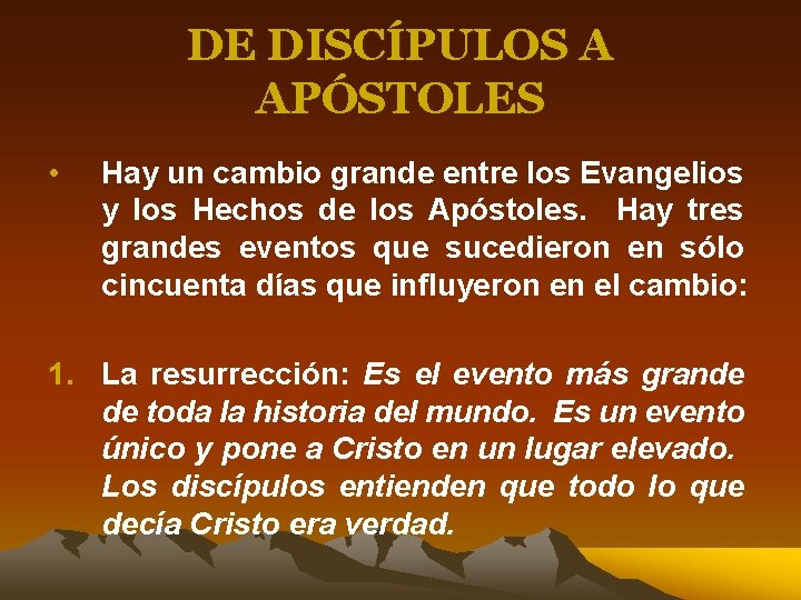 DE DISCÍPULOS A APÓSTOLES • Hay un cambio grande entre los Evangelios y los