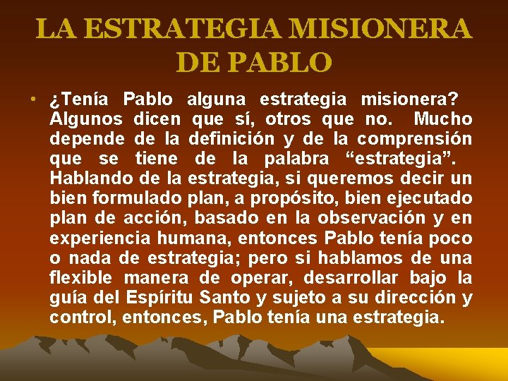 LA ESTRATEGIA MISIONERA DE PABLO • ¿Tenía Pablo alguna estrategia misionera? Algunos dicen que