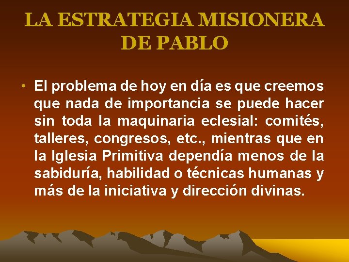 LA ESTRATEGIA MISIONERA DE PABLO • El problema de hoy en día es que