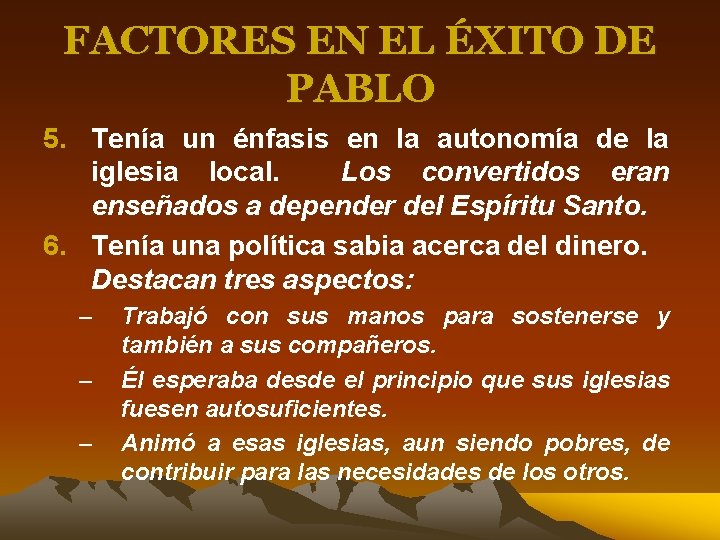 FACTORES EN EL ÉXITO DE PABLO 5. Tenía un énfasis en la autonomía de