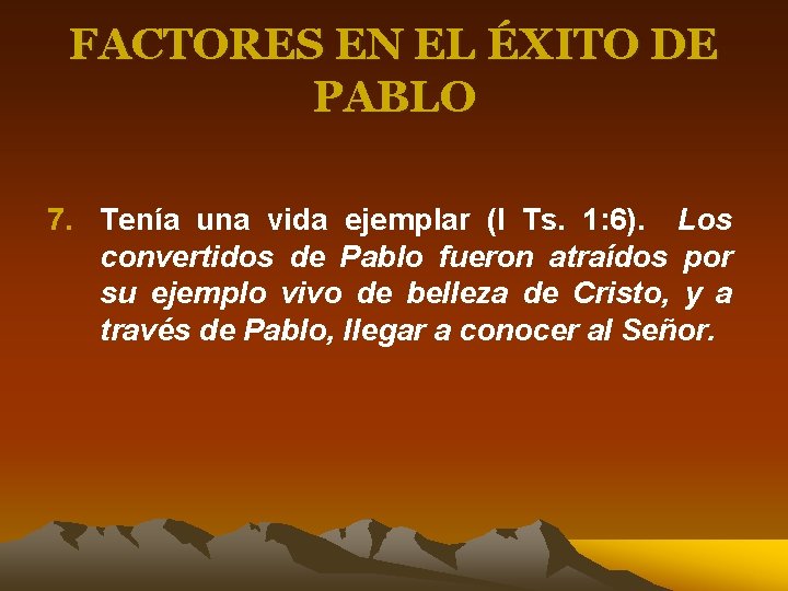 FACTORES EN EL ÉXITO DE PABLO 7. Tenía una vida ejemplar (I Ts. 1: