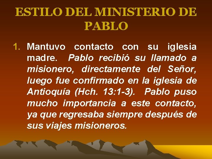 ESTILO DEL MINISTERIO DE PABLO 1. Mantuvo contacto con su iglesia madre. Pablo recibió