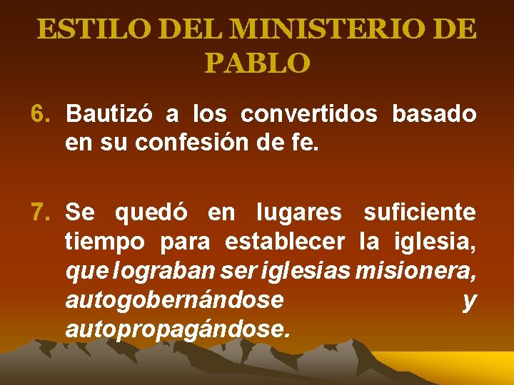 ESTILO DEL MINISTERIO DE PABLO 6. Bautizó a los convertidos basado en su confesión