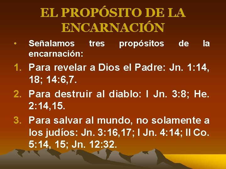 EL PROPÓSITO DE LA ENCARNACIÓN • Señalamos tres encarnación: propósitos de la 1. Para