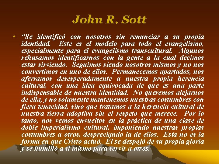 John R. Sott • “Se identificó con nosotros sin renunciar a su propia identidad.