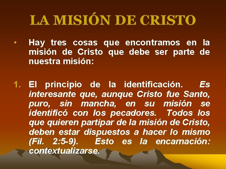 LA MISIÓN DE CRISTO • Hay tres cosas que encontramos en la misión de