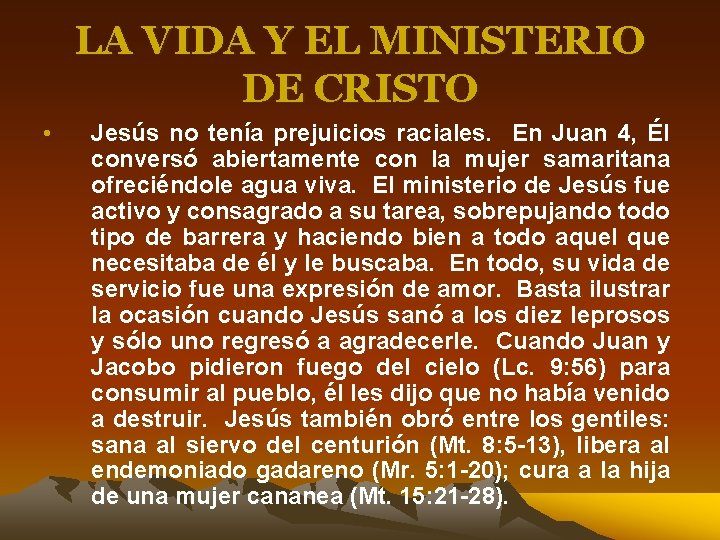 LA VIDA Y EL MINISTERIO DE CRISTO • Jesús no tenía prejuicios raciales. En