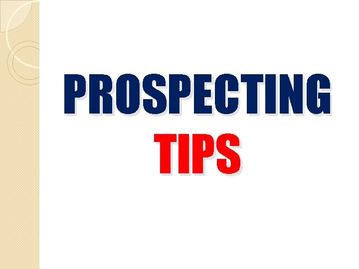PROSPECTING TIPS 