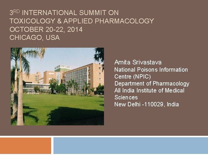 3 RD INTERNATIONAL SUMMIT ON TOXICOLOGY & APPLIED PHARMACOLOGY OCTOBER 20 -22, 2014 CHICAGO,