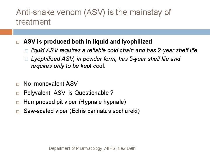 Anti-snake venom (ASV) is the mainstay of treatment ASV is produced both in liquid