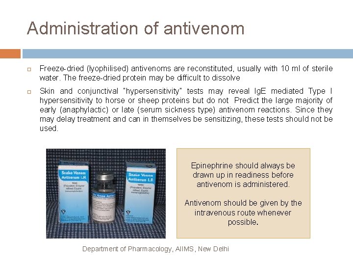 Administration of antivenom Freeze-dried (lyophilised) antivenoms are reconstituted, usually with 10 ml of sterile