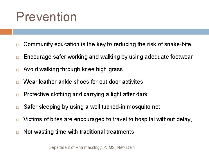 Prevention Community education is the key to reducing the risk of snake-bite. Encourage safer