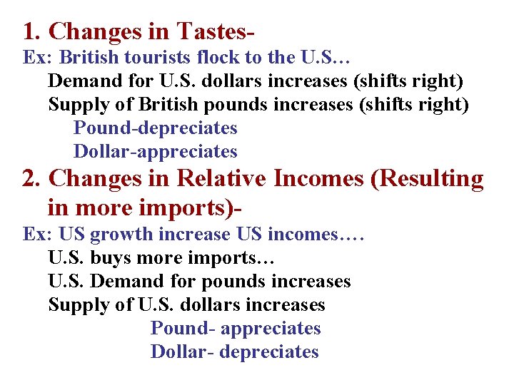 1. Changes in Tastes. Ex: British tourists flock to the U. S… Demand for