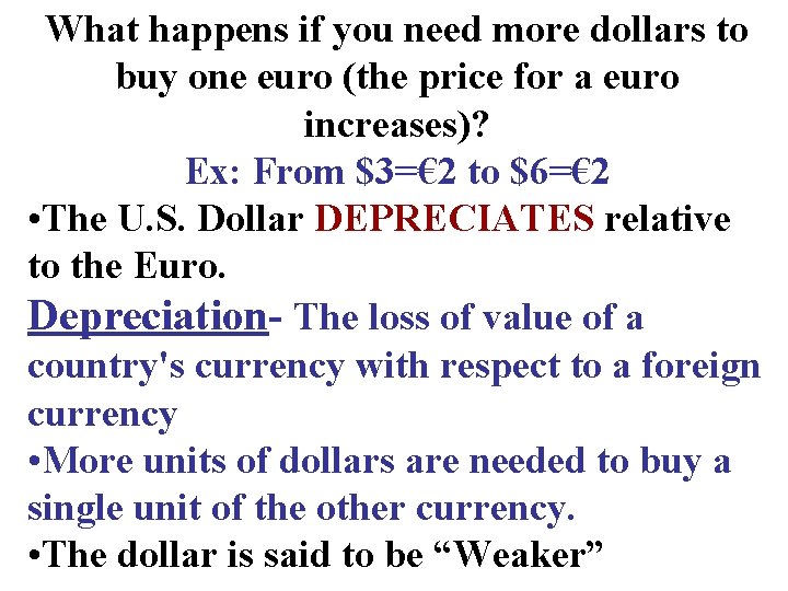 What happens if you need more dollars to buy one euro (the price for