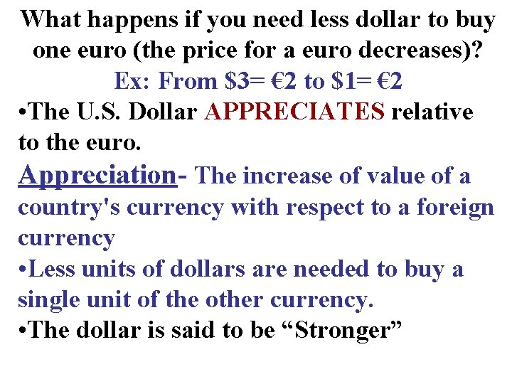 What happens if you need less dollar to buy one euro (the price for