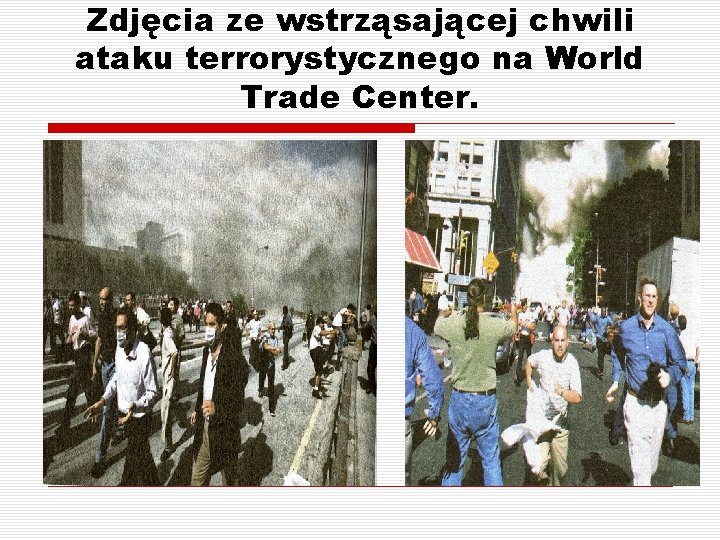 Zdjęcia ze wstrząsającej chwili ataku terrorystycznego na World Trade Center. 