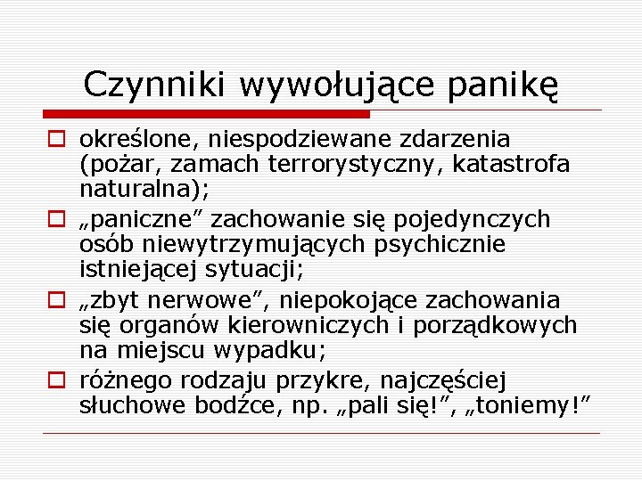 Czynniki wywołujące panikę o określone, niespodziewane zdarzenia (pożar, zamach terrorystyczny, katastrofa naturalna); o „paniczne”