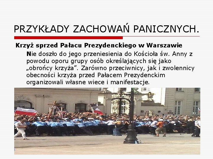 PRZYKŁADY ZACHOWAŃ PANICZNYCH. Krzyż sprzed Pałacu Prezydenckiego w Warszawie Nie doszło do jego przeniesienia